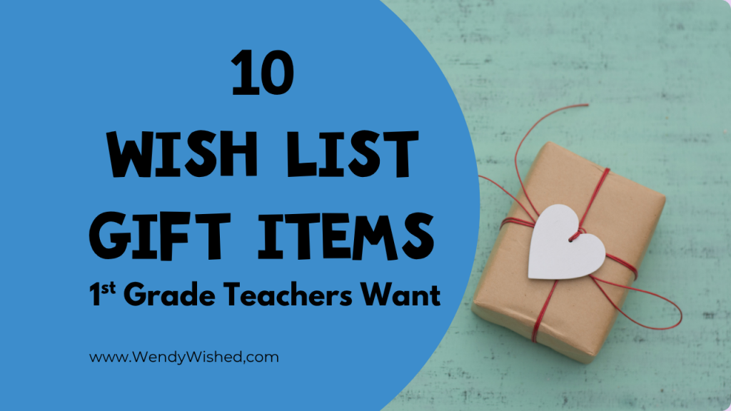 Title: 10 Wish List Gift Items 1st Grade Teachers Want